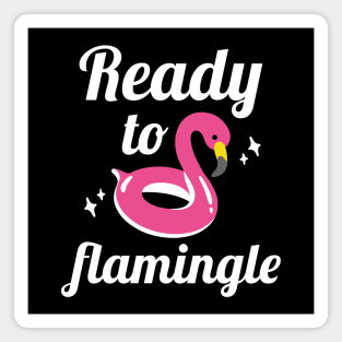 Ready To Flamingle Magnet